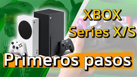 Primeros pasos con Xbox Series S Series X y Xbox One GUÍA