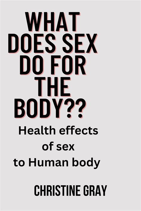 What Does Sex Do For The Body Health Effects Of Sex To Human Body By