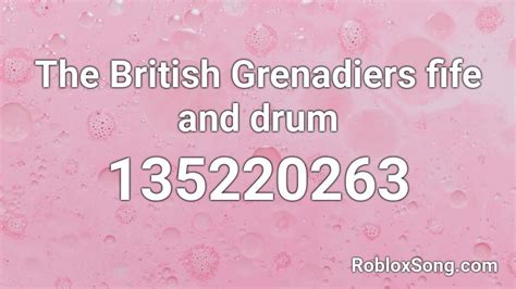 The British Grenadiers fife and drum Roblox ID - Roblox music codes