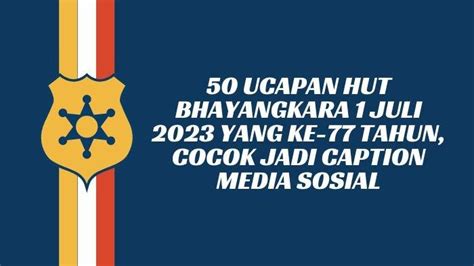 Ucapan Hut Bhayangkara Juli Yang Ke Tahun Cocok Jadi