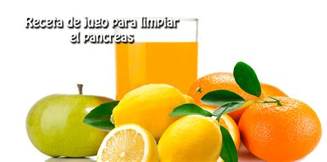 Receta De Jugo Para Limpiar El Pancreas Salud Y Belleza