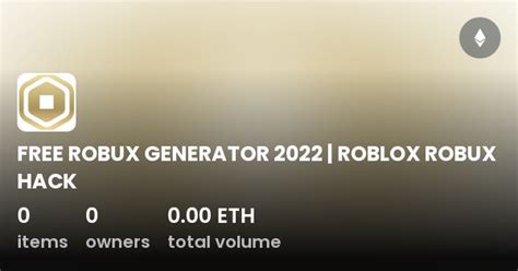 FREE ROBUX GENERATOR 2022 ROBLOX ROBUX HACK Collection OpenSea