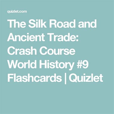 The Silk Road And Ancient Trade Crash Course World History 9 Flashcards Quizlet Crash