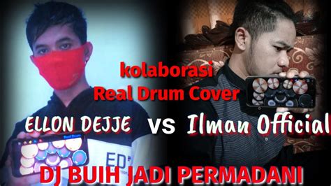 DJ BUIH JADI PERMADANI REAL DRUM COVER Kolaborasi ELLON DEJJE Vs Ilman