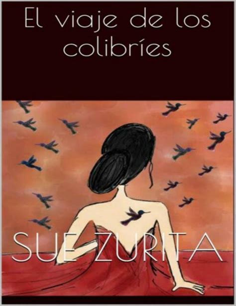 El Viaje De Los Colibries Sue Zurita Sol Udocz