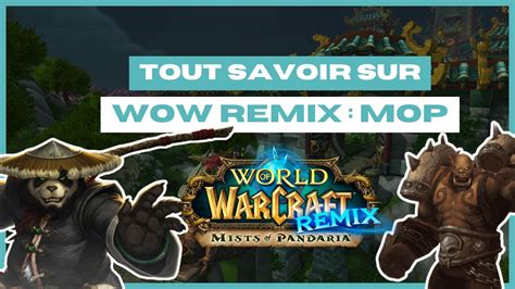 Wow Remix Mist Of Pandaria Tout Savoir Sur Le Nouveau Mode De Jeu