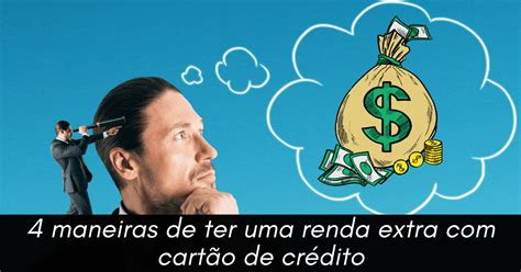 4 maneiras de ter uma renda extra cartão de crédito