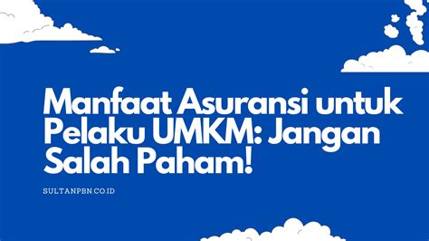 Manfaat Asuransi Untuk Pelaku Umkm Jangan Salah Paham