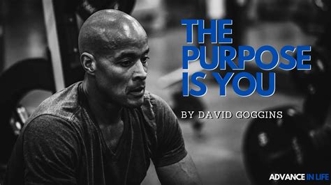 The Purpose Is You Life Advice By David Goggins Youtube