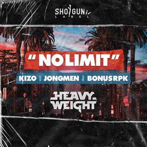 No Limit Song And Lyrics By Heavyweight Kizo Bonus Rpk Jongmen