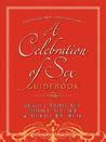 A Celebration Of Sex A Guide To Enjoying God S Gift Of Sexual Intimacy By Douglas E Rosenau