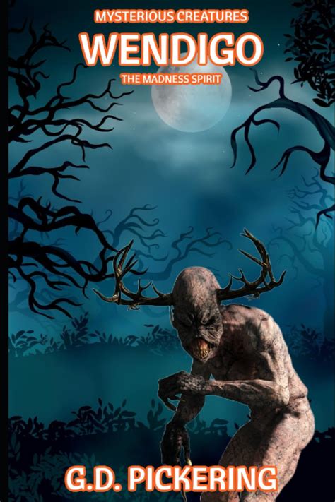 Mysterious Creatures Wendigo The Madness Spirit Cryptid Creatures