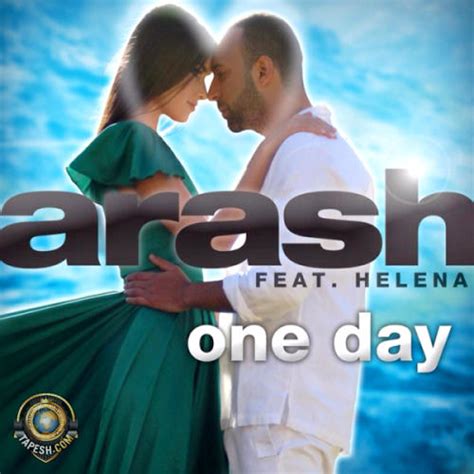 Arash ft. Helena - One Day - MP3 | Tapesh.Com