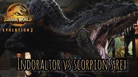 Indoraptor Vs Scorpions Rex Dinosaurs Battle Jurassic Worldevolution 2 Youtube