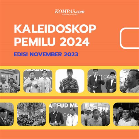 Kaleidoskop Pemilu 2024 November Kompas