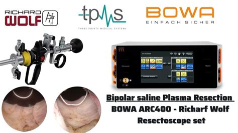 BOWA ARC 400 Bipolar Saline Plasma Resection With Richard Wolf