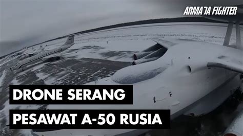 Full Detik Detik Drone Serang Pesawat Pengintai A 50 Rusia Di Belarus