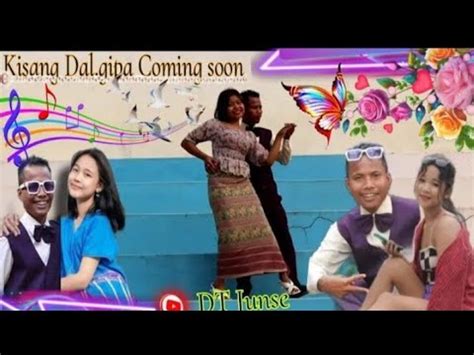 Kisang Dalgipa Coming Soon New Garo Song Youtube