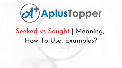 Seeked vs Sought | Meaning, How To Use, Examples? - A Plus Topper