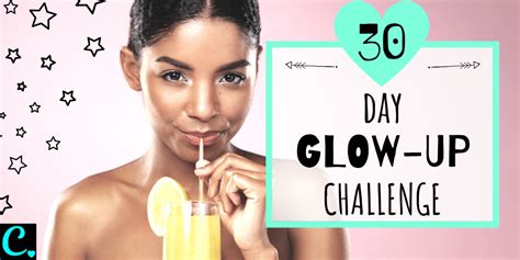 The Ultimate 30 Day Glow Up Challenge Captivating Crazy