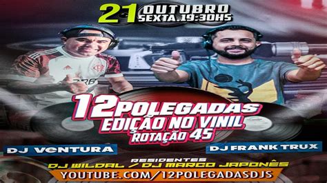 Programa Polegadasdjs Mixagens Ao Vivo Youtube