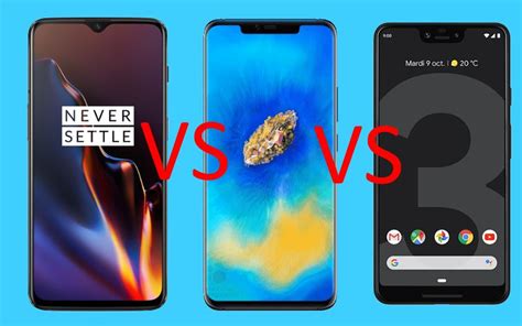 OnePlus 6T Vs Huawei Mate 20 Pro Vs Pixel 3 XL Lequel Est Le Meilleur