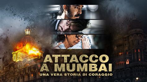 Attacco A Mumbai Una Vera Storia Di Coraggio Trama Cast E Streaming