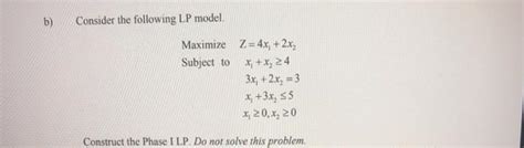 Solved B Consider The Following Lp Model Maximize Z 4x