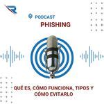 Phishing Qu Es C Mo Funciona Tipos Y C Mo Evitarlo From El Podcast