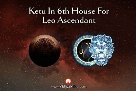 Ketu In 6th House For Leo Ascendant In Vedic Astrology Vidhya Mitra