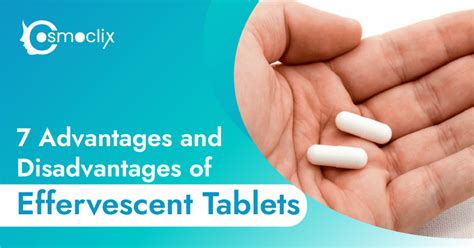 Advantages and Disadvantages of Effervescent Tablets - Cosmoclix