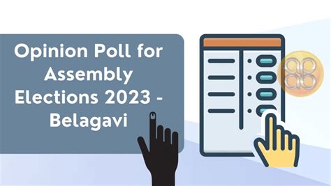 OPINION POLL 2023 BELAGAVI Assembly - More Than 57% Want A New Face ...