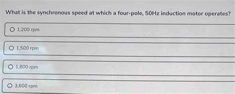 Solved What Is The Synchronous Speed At Which A Four Pole 50hz