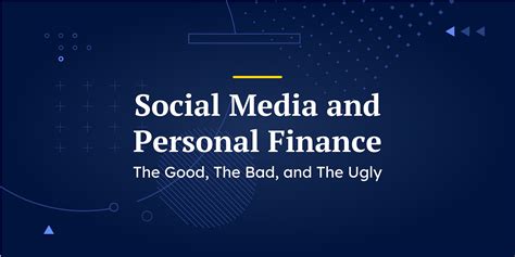 Social Media And Personal Finance The Good The Bad And The Ugly