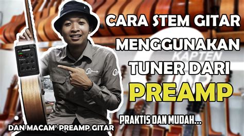 Cara Stem Gitar Dengan Tuner Di Preamp Praktis Dan Mudah Youtube