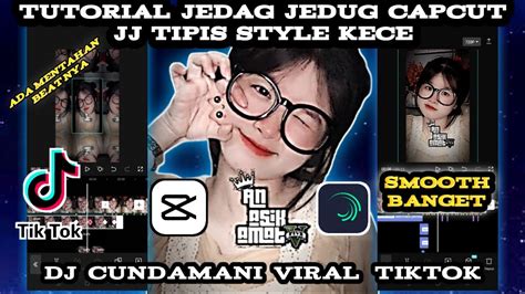 Tutorial Edit Jedag Jedug Capcut JJ Tipis Style Kece Dj Cundamani