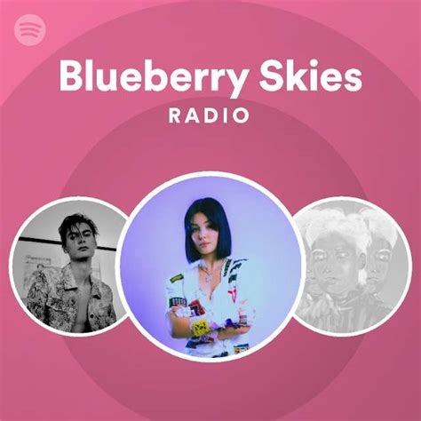 Blueberry Skies Radio Playlist By Spotify Spotify