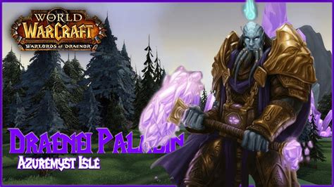 The Road To Warlords Of Draenor Draenei Paladin Azuremyst Isle