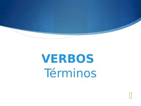 PPT Términos VERBOS Términos Tipos de verbos según su conjugación