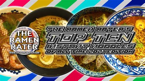 The Ramen Raters Top Ten Instant Noodles Of All Time 2021 Edition