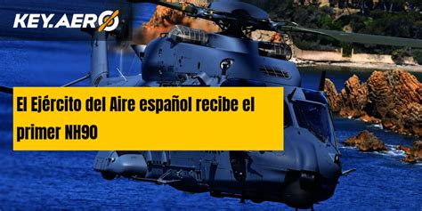 El Ej Rcito Del Aire Espa Ol Recibe El Primer Nh