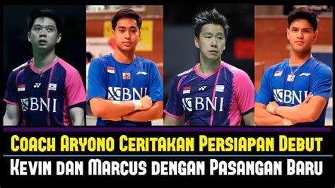 Coach Aryono Beberkan Persiapan Debut Kevin Dan Marcus Dengan Pasangan