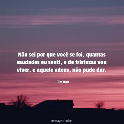 Frases Dia Da Saudade N O Sei Por Que Voc Se Foi