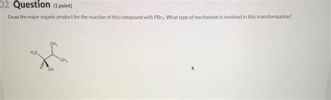 Solved 02 Question 1 Point Draw The Major Organic Product Chegg