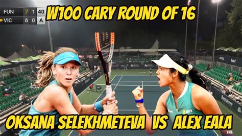 W100 CARY Oksana Selekhmeteva VS Alex Eala Round Of 16 Highlights YouTube