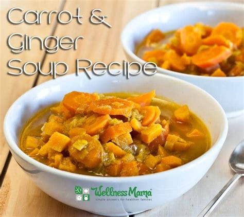 Healthy Carrot Ginger Soup Recipe Wellness Mama