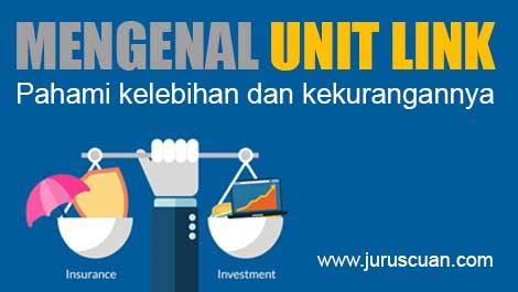 Mengenal Unit Link Pahami Kelebihan Dan Kekurangannya