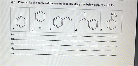 Solved Q Plase Write The Names Of The Aromatic Molecules Given Below