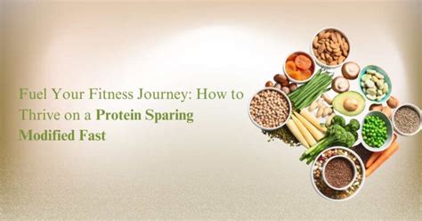 Fuel Your Fitness Journey How To Thrive On A Protein Sparing Modified