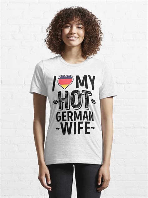 I Love My Hot German Wife Cute Germany Couples Romantic Love T Shirts Stickers T Shirt By